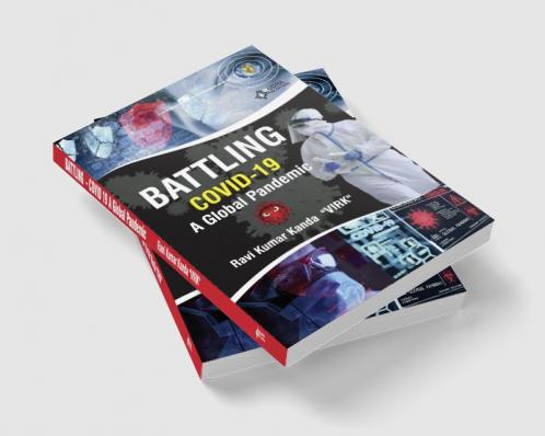 BATTLING COVID – 19 A Global Pandemic
