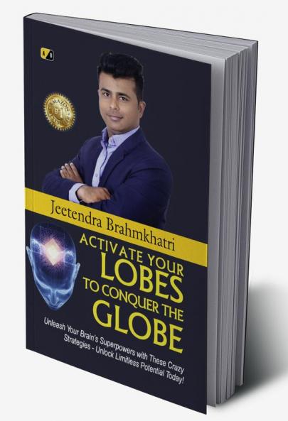 Activate Your Lobesto Conquer The Globe: Unleash Your Brain's Superpowers With These Crazy Strategies- Unloack Limitles Potential Today!