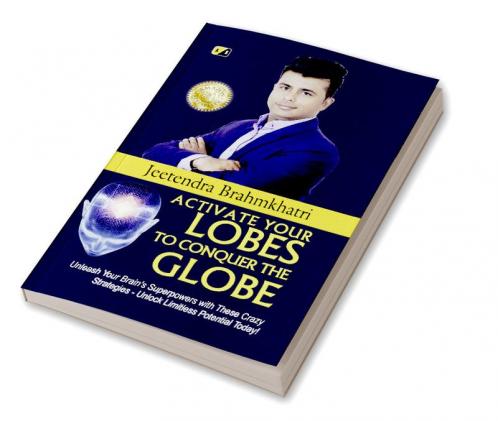 Activate Your Lobesto Conquer The Globe: Unleash Your Brain's Superpowers With These Crazy Strategies- Unloack Limitles Potential Today!