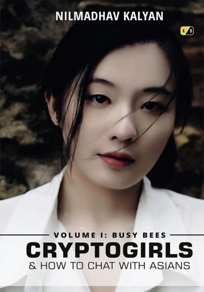Cryptogirls & & How To Chat With Asians -  Volume I: Busy Bees