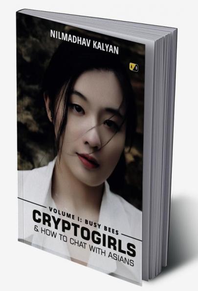 Cryptogirls & & How To Chat With Asians -  Volume I: Busy Bees