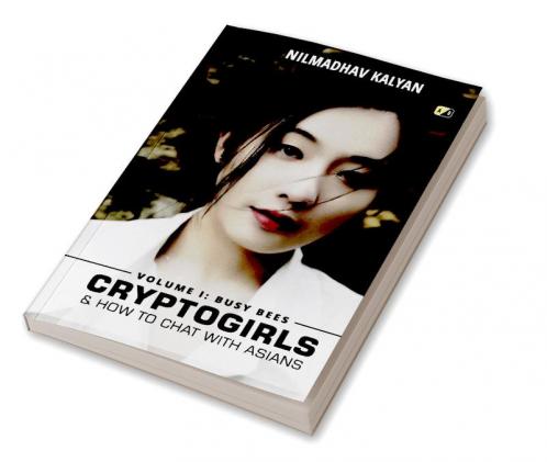 Cryptogirls & & How To Chat With Asians -  Volume I: Busy Bees