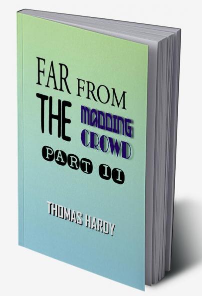 Far from the Madding Crowd Part II