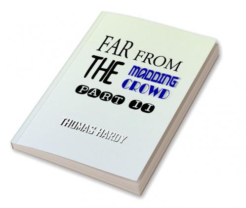 Far from the Madding Crowd Part II