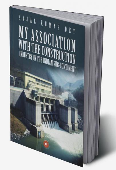 My Association with the Construction Industry in the Indian Sub-Continent