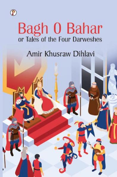Bagh O Bahar or Tales of the Four Darweshes