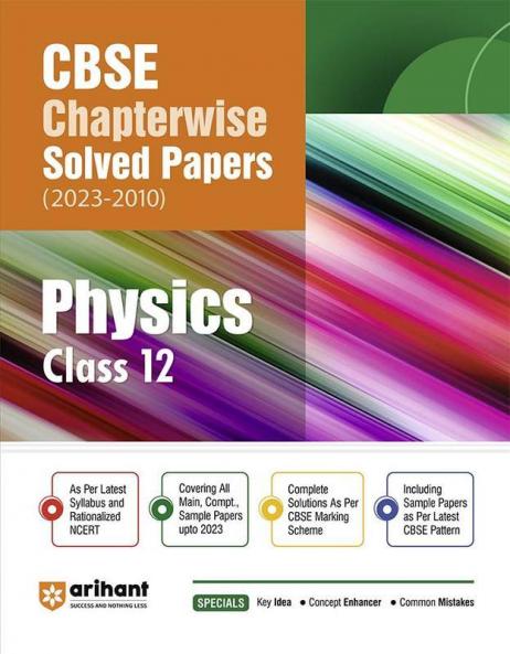 Arihant CBSE Chapterwise Solved Papers 2023-2010 Physics Class 12th