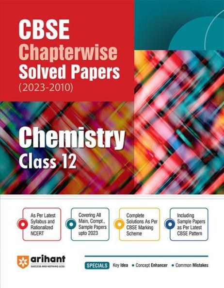 Arihant CBSE Chapterwise Solved Papers 2023-2010 Chemistry Class 12th