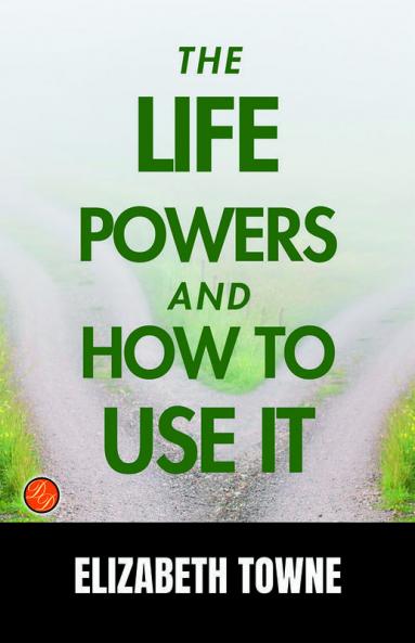 The Life Power  and  How to Use It