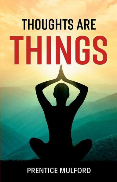 Thoughts are Things
