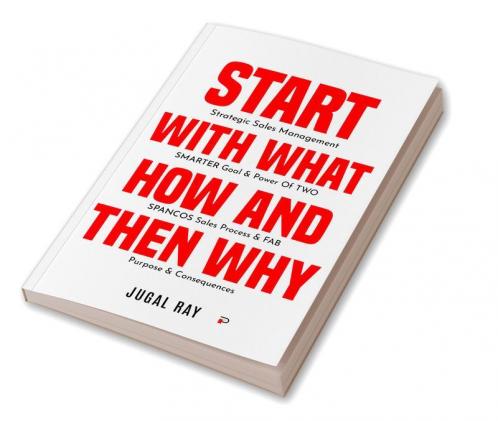 Start Strategic Sales Management With What Smarter Goal & Power of TWO How and SPANCOS Sales Process & FAB Then Why Purpose & ConsequencesPrice: