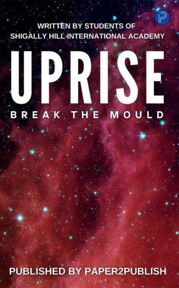 Uprise: Break The Mould (Shigally Hill International School book uprise)