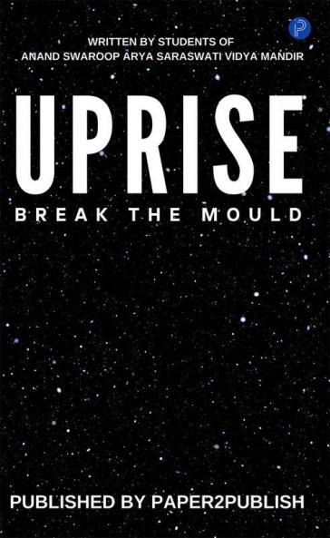 Uprise: Break The Mould (Anand Swaroop Arya Saraswati Vidya Mandir)