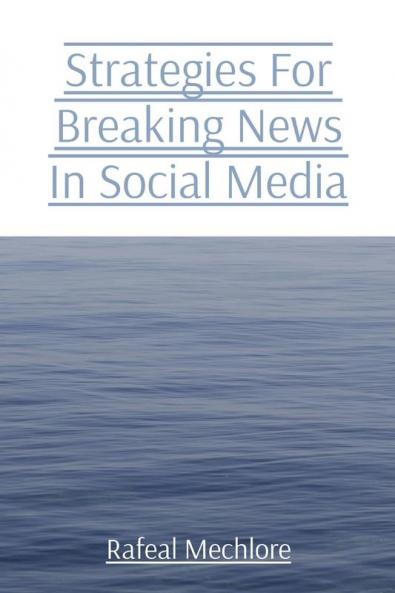 Strategies For Breaking News In Social Media