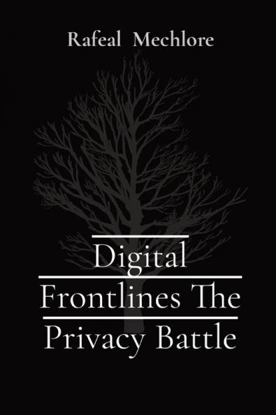 Digital Frontlines The Privacy Battle