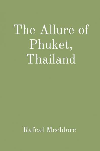 The Allure of Phuket Thailand