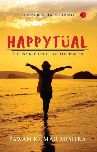 Happytual: The Non-Pursuit of Happiness