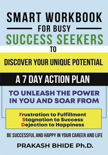 SMART WORKBOOK FOR BUSY SUCCESS SEEKERS TO DISCOVER YOUR UNIQUE POTENTIAL- 7 DAY ACTION PLAN