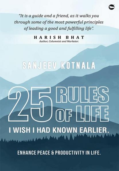 25 RULES OF LIFE : I wish I had known earlier