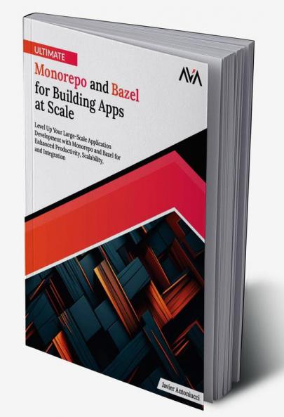 Ultimate Monorepo and Bazel for Building Apps at Scale