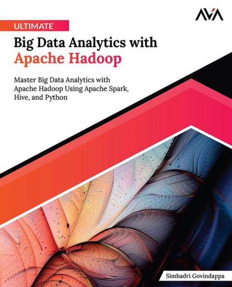 Ultimate Big Data Analytics with Apache Hadoop