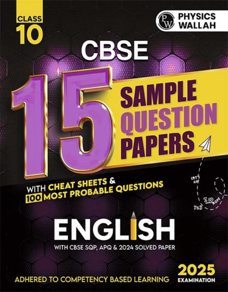 PW CBSE 15 Sample Question Papers Class 10 English for 2025 exam | Competency-Based Learning | With CHEAT SHEETS, CBSE SQP, APQ & 2024 SOLVED PAPER