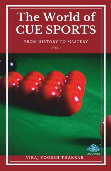 The World of Cue Sports: From History to Mastery- Part:1