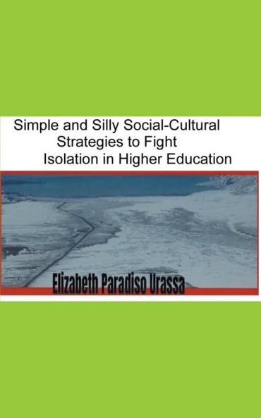 Simple and Silly Social -Cultural Strategies to Fight Isolation in Higher Education