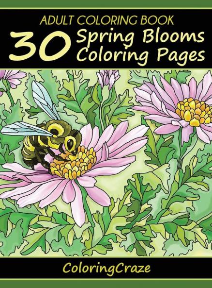 Adult Coloring Book: 30 Spring Blooms Coloring Pages: 1 (Colorful Seasons)