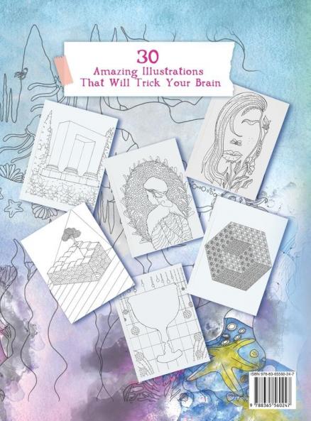 Optical Illusions Coloring Book: 30 Amazing Illustrations That Will Trick Your Brain: 1 (Optical Illusions Coloring Books for Grown-Ups)