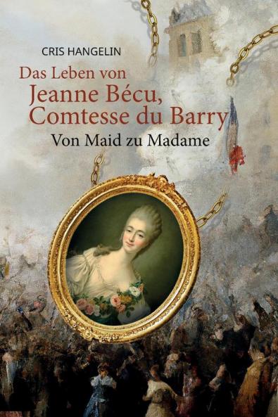 Das Leben Von Jeanne Bécu, Comtesse Du Barry Von Maid Zu Madame: Sprachniveau B1 Deutsch-Englisch (Graded German Readers Book 21)