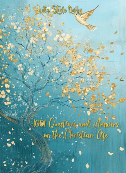 1001 Questions and Answers on the Christian Life