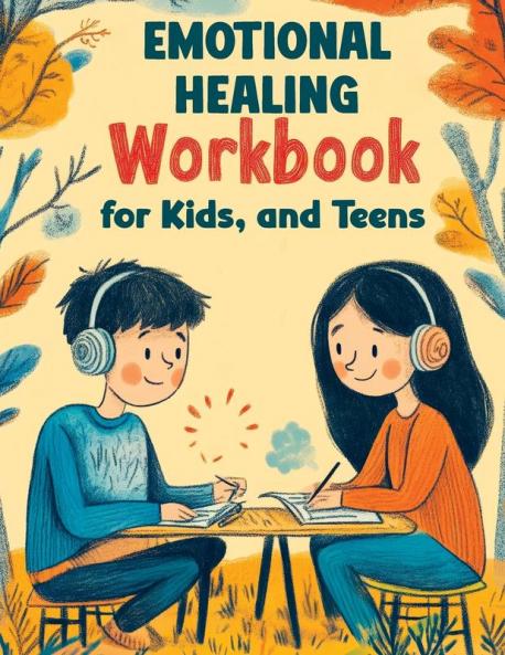 Emotional Healing Workbook for Kids and Teens