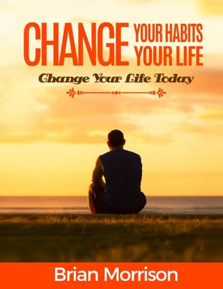 Change Your Habits Change Your Life