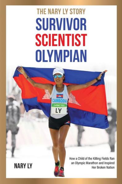 Survivor Scientist Olympian - the Nary Ly Story