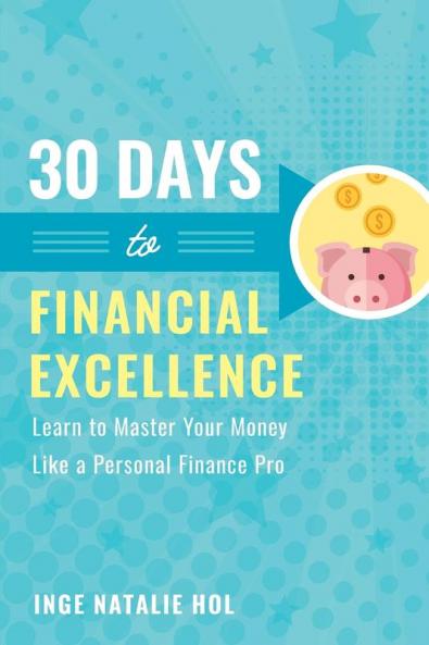 30 Days to Financial Excellence: Learn to Master Your Money Like a Personal Finance Pro: 1