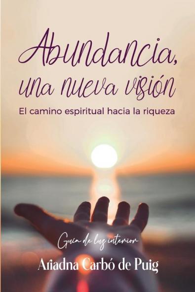 Abundancia, Una Nueva Visón: Un Camino Espiritual Hacia La Riqueza (3) (Spanish Edition)