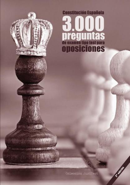 Constituci��n Espa��ola. 3000 preguntas de examen tipo test para oposiciones [2a. Ed]