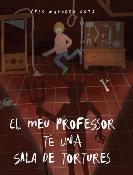 El Meu Professor Té Una Sala De Tortures (Catalan Edition)