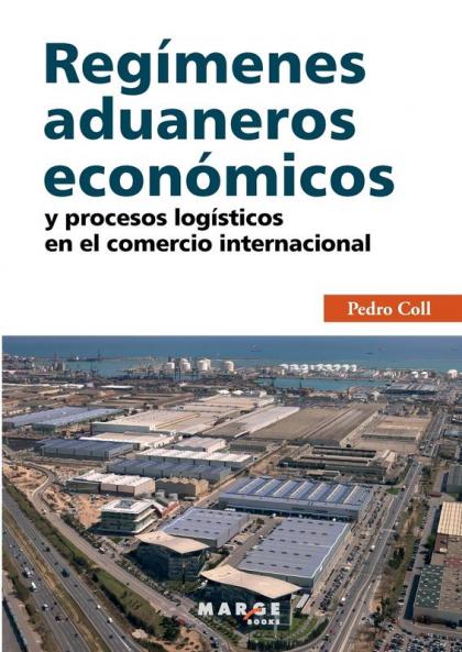 Regímenes Aduaneros Económicos Y Procesos Logísticos En El Comercio Internacional (Spanish Edition)