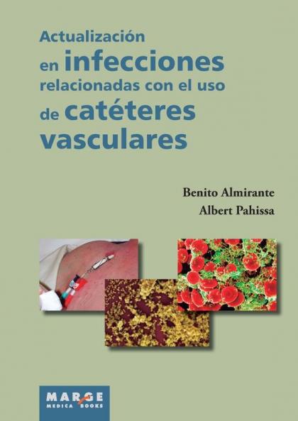 Actualización En Infecciones Relacionadas Con El Uso De Catéteres Vasculares (Spanish Edition)