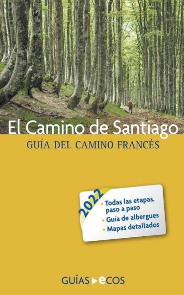 El Camino de Santiago. Guía del Camino francés