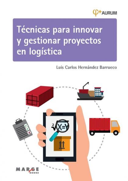 Técnicas Para Innovar Y Gestionar Proyectos En Logística (Spanish Edition)