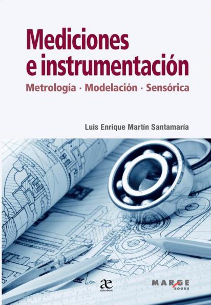 Mediciones E Instrumentación: Metrología, Modelamiento, Sensórica (Spanish Edition)