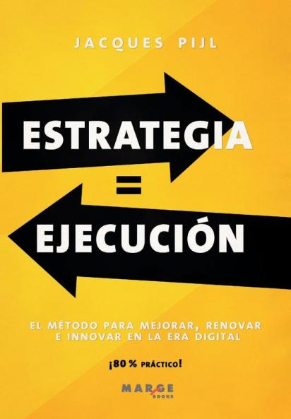 Estrategia = Ejecución: El Método Para Mejorar, Renovar E Innovar En La Era Digital