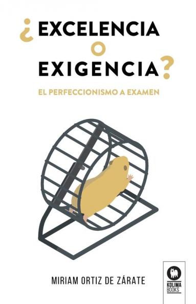 ¿Excelencia O Exigencia?: El Perfeccionismo A Examen (Spanish Edition)