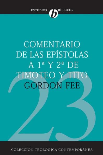 Comentario de las Epistolas 1a y 2a de Timoteo y Tito = New International Biblical Commentary 1 and 2 Timothy Titus