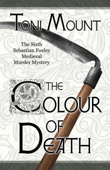 The Colour of Death: A Sebastian Foxley Medieval Murder Mystery: 6 (Sebastian Foxley Medieval Mystery)