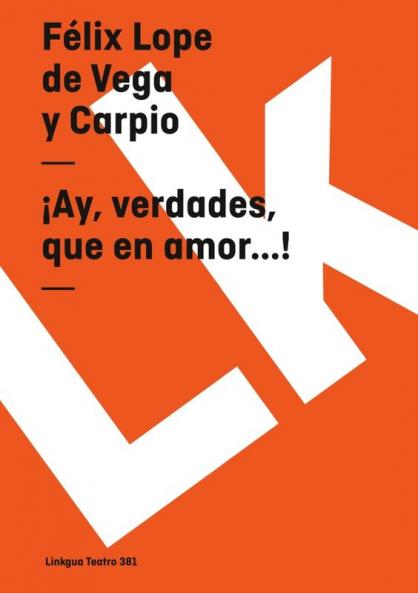 ¡Ay, verdades, que en amor...! (Teatro) (Spanish Edition)