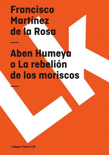 Aben Humeya O La Rebelión De Los Moriscos (Teatro) (Spanish Edition)
